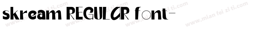 skream REGULAR font字体转换